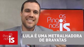 Felipe Moura Brasil: Lula é uma metralhadora de bravatas