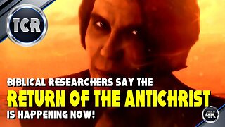 Biblical Researchers Say The RETURN OF THE ANTICHRIST is Happening Now!