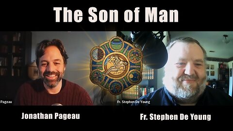 The Son of Man | with Fr. Stephen De Young