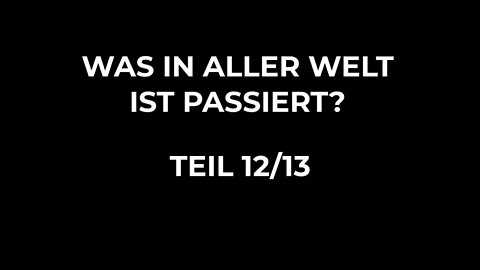 Was in aller Welt ist passiert? - Teil 12/13 - DeeTube