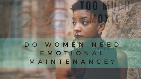 What is the mental maintenance that a woman requires