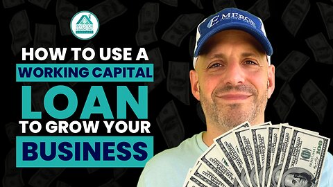 How to Use a Working Capital Loan to Grow Your Business