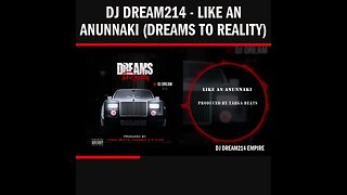 Dj Dream214 - Like An Anunnaki (Dreams To Reality)