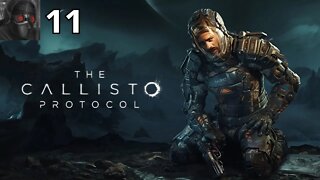 Let's Play The Callisto Protocol - Ep.11