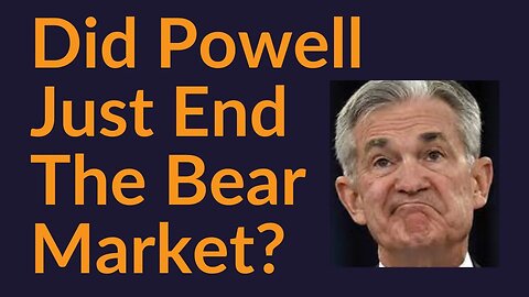 Did Powell Just End The Bear Market?