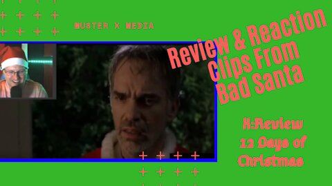 Review and Reaction: Clips From Bad Santa (X:Review's 12 Days Of Christmas)
