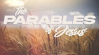 Mar 5 2023: The Parables of Jesus, Part 1