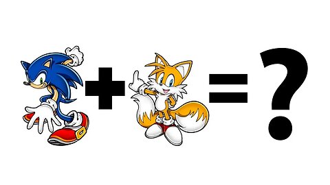 Sonic + Tails = ?