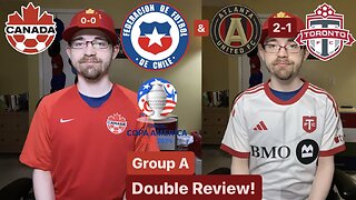RSR6: Canada 0-0 Chile Copa América 2024 & Atlanta United FC 2-1 Toronto FC Double Review!