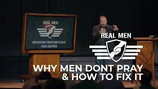 Real Men - Why Men Don't Pray & How To Fix It