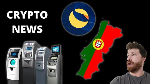 Crypto News! Luna Reviving, Crypto ATMs & Portugal Crypto Taxes