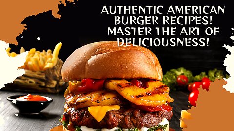 Savor the Flavor - Authentic American Burger Recipes
