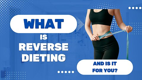 What is REVERSE DIETING and is it for me? The basics.