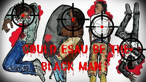Could Black Americans Have Descended From Esau?