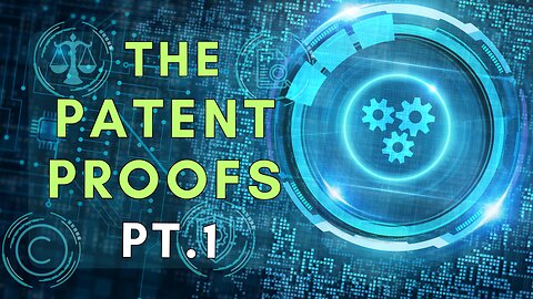 Current Events, The World We Live In: The Patent Proofs Pt. 1