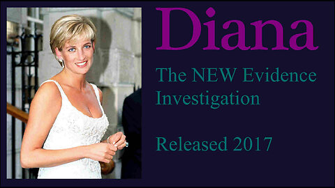 Diana - The NEW Evidence - Investigation - Released 2017