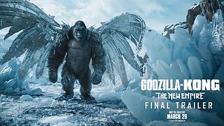 Godzilla x Kong : The New Empire | The Final Trailer LATEST UPDATE & Release Date