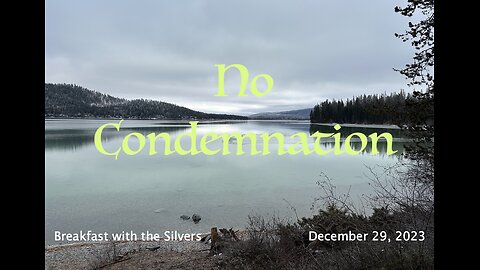 No Condemnation - Breakfast with the Silvers & Smith Wigglesworth Dec 29