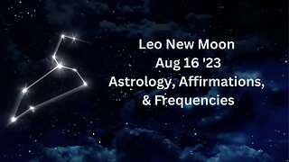 Leo New Moon Aug 16 ’23 #highvibe #astrology #leo #newmoon
