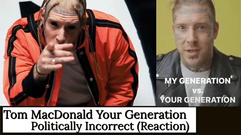 Tom MacDonald My Generation vs Your Generation Reaction, Politically Incorrect (Reaction)