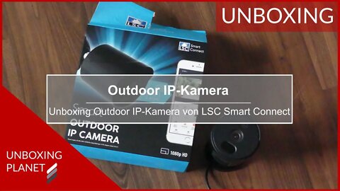 Outdoor IP-Kamera von LSC Smart Connect - Unboxing Planet