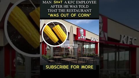 Man Rages At Kfc Due To Corn