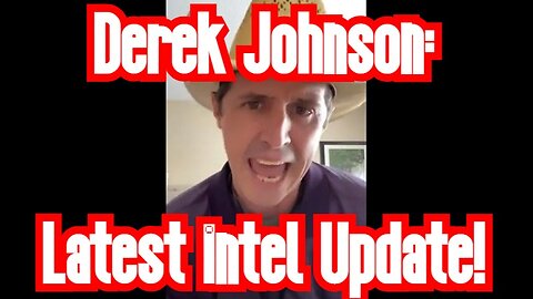 Derek Johnson Latest intel Update!