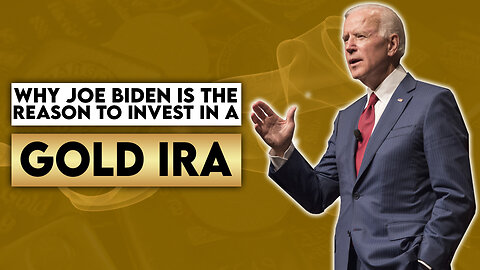 Why Joe Biden Is The Reason To Invest In A Gold IRA