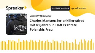 Charles Manson: Serienkiller stirbt mit 83 Jahren in Haft Er tötete Polanskis Frau