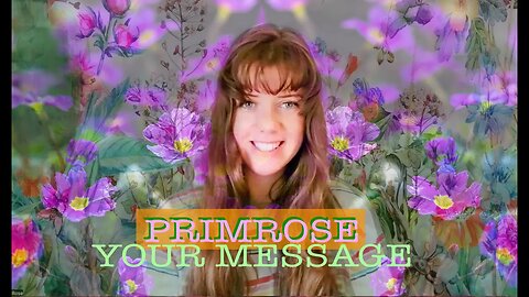 PRIMEROSE - YOUR MESSAGE from YOUR HIGHER SELF