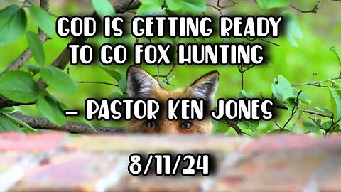 God Is Getting Ready To Go Fox Hunting