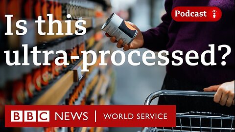 What is ultra-processed food_ - The Food Chain podcast_ BBC World Service