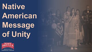 Reunite America / Opening the Floodgates (August 2023) - Video #19: Native American Message