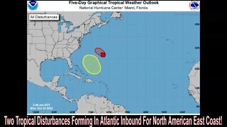 Two Tropical Disturbances Inbound North American East Coast!