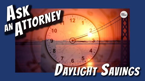 Ask an Attorney (BONUS): Why Daylight Savings Time?