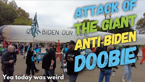 I saw a 50-foot long anti-Biden doobie at the White House.
