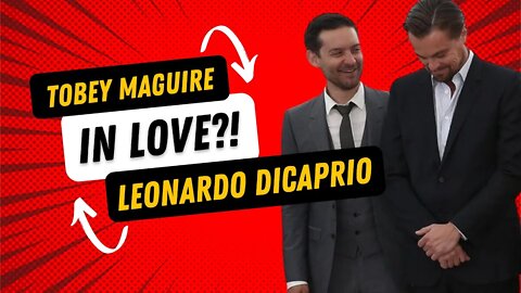 Leonardo Dicaprio & Tobey Maguire LGBTQ?!