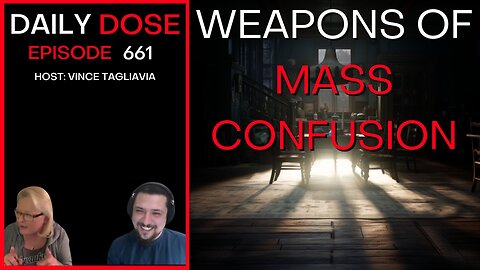 Weapons of Mass Confusion | Ep. 661 - Daily Dose