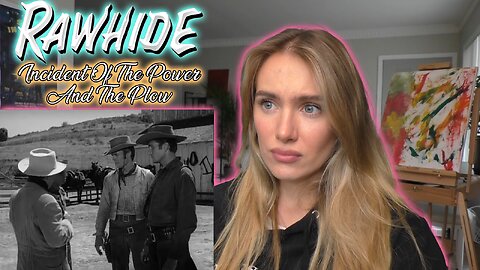 Rawhide Ep 6-Incident Of The Power And The Plow!! Russian Girl First Time Watching!!