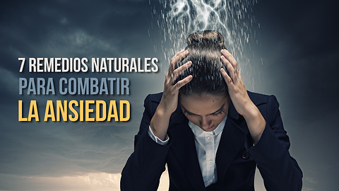 7 Remedios Naturales Para Combatir La Ansiedad