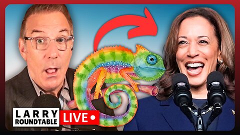 Kamala the Chameleon: A Flip-Flopping PHONY! | Larry Roundtable