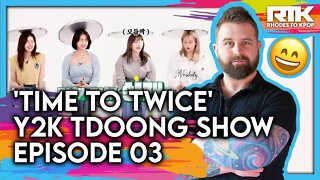 TWICE (트와이스) - 'Time To Twice' y2k Tdoong Show, EP 03 (Reaction)