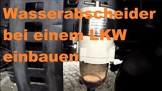 Wasserabscheider bei einem MAN F2000 einbauen