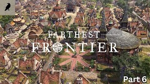 Conquer the Frontier: Exploring Farthest Frontier V 0.9.1 (Part 6)