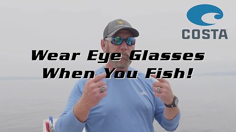 Wear Glasses When You Fish