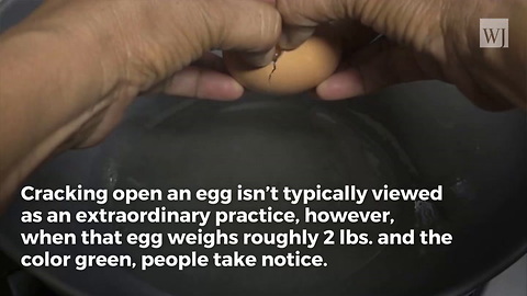This Video of an Enormous Green Egg Being Cracked Into a Bowl Has Racked Up 19 Million Views