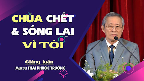 CHÚA CHẾT VÀ SỐNG LẠI VÌ TÔI - Rôma 4:25 || Mục sư THÁI PHƯỚC TRƯỜNG