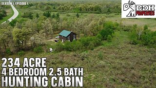 234 Acre 4 bed 2.5 bath Hunting Cabin | DDH Properties Season 1. Episode 1.