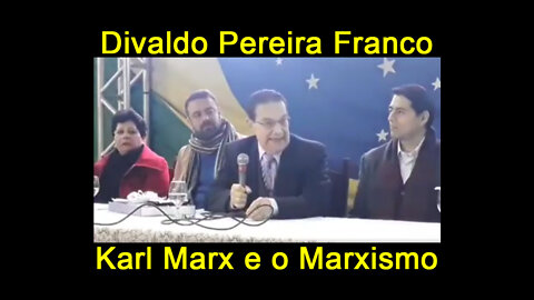 Considerações de Divaldo Pereira Franco sobre o guru da esquerda Karl Marx e o atual marxismo