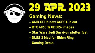 Gaming News | AMD Launch Fix | RTX 4060Ti | SW Jedi Survivor | Elden Ring DLSS | Deals | 29 APR 2023